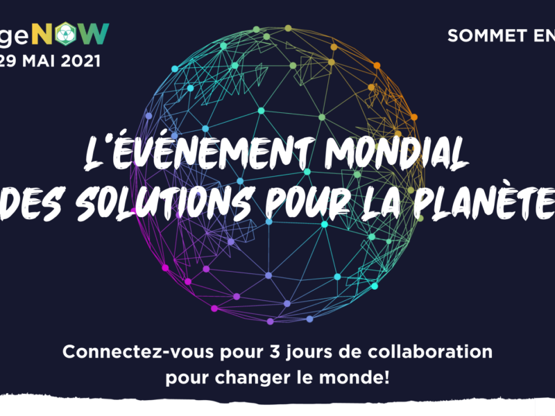 Change Now Summit 2021 : une édition en ligne pour découvrir les solutions à impact positif