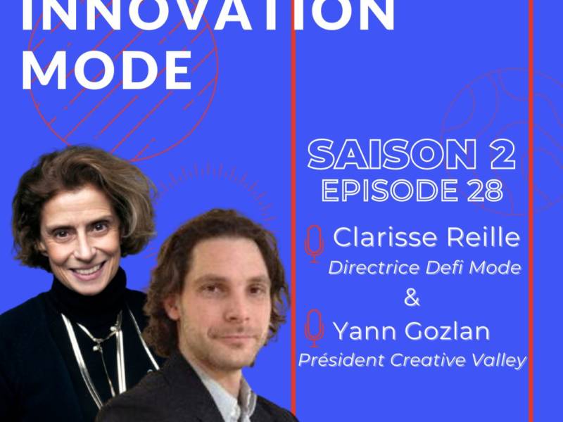 « Insuffler l’innovation au-delà de la création et de la dimension esthétique dans notre filière » : réécoutez le podcast MyFashionTech avec Clarisse Reille et Yann Gozlan