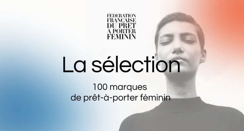 La Sélection : la vitrine des marques de mode développée par la Fédération Française du Prêt à Porter Féminin